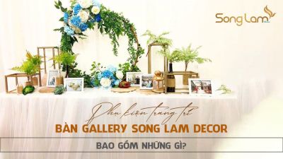 Phụ kiện trang trí bàn gallery Song Lam Decor bao gồm những gì?